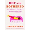 Hot and Bothered: What No One Tells You about Menopause and How to Feel Like Yourself Again (Hardcover)