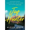 Joy Hunter: Uncovering Secrets, Discovering Truth, and the Journey That Changed Everything (Hardcover)