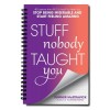 Stuff Nobody Taught You: 45 Lessons from M.E.School(r) to Help You Stop Being Miserable and Start Feeling Amazing (Paperback)