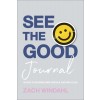 See the Good Journal: 90 Days to Becoming More Grateful and Hope-Filled (Hardcover)