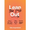 Lean the F*ck Out: How to Stop Doing Everything, Please Yourself First, and Find Your Happiness (Hardcover)