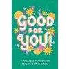 Good for You!: A Wellness Planner for Healthy and Happy Living (Paperback)