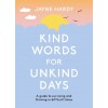 Kind Words for Unkind Days : A guide to surviving and thriving in difficult times (Paperback)