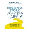 Choose Your Story, Change Your Life: Silence Your Inner Critic and Rewrite Your Life from the Inside Out (Paperback)