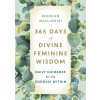 365 Days of Divine Feminine Wisdom: Daily Guidance for the Goddess Within (Paperback)