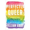 Perfectly Queer: Facing Big Fears, Living Hard Truths, and Loving Myself Fully Out of the Closet (Paperback)