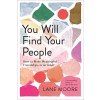 You Will Find Your People: How to Make Meaningful Friendships as an Adult (Hardcover)