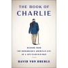The Book of Charlie: Wisdom from the Remarkable American Life of a 109-Year-Old Man (Hardcover)