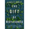 The Gift of Restlessness: A Spirituality for Unsettled Seasons (Paperback)