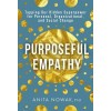 Purposeful Empathy: Tapping Our Hidden Superpower for Personal, Organizational, and Social Change (Hardcover)
