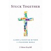 Stuck Together: The Hope of Christian Witness in a Polarized World (Hardcover)