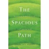 The Spacious Path: Practicing the Restful Way of Jesus in a Fragmented World (Hardcover)