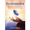 Ecosomatics: Embodiment Practices for a World in Search of Healing (Paperback)