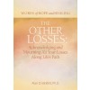 The Other Losses: Acknowledging and Mourning All Your Losses Along Life's Path (Paperback)