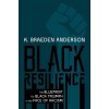 Black Resilience: The Blueprint for Black Triumph in the Face of Racism (Hardcover)