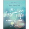 The Empowered Wife Workbook and Journal: A Guided Journey to Transforming Your Marriage with the Six Intimacy Skills (Paperback)