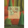 It's Up to You: A Practice to Change Your Life by Changing Your Mind (Finding Inner Peace, Positive Thoughts, Change Your Life) (Paperback)