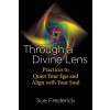Through a Divine Lens: Practices to Quiet Your Ego and Align with Your Soul (Paperback, 2, Edition, Revise)