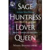 Sage, Huntress, Lover, Queen: Access Your Power and Creativity Through Sacred Female Archetypes (Paperback)