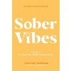Sober Vibes: A Guide to Your First Three Months Without Alcohol (Paperback)