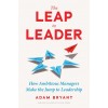 The Leap to Leader: How Ambitious Managers Make the Jump to Leadership (Hardcover)