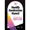 Monthly Manifestation Manual: A 31-Day Guided Journal to Create Your Best Life (Paperback)