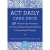 ACT Daily Card Deck: 52 Ways to Stay Present and Live Your Values Using Acceptance and Commitment Therapy (Other)