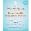 Disentangling from Emotionally Immature People: Avoid Emotional Traps, Stand Up for Your Self, and Transform Your Relationships as an Adult Child of E (Paperback)