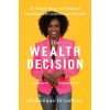 The Wealth Decision: 10 Simple Steps to Achieve Financial Freedom and Build Generational Wealth (Hardcover)