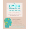 The Emdr Workbook for Trauma and Ptsd: Skills to Manage Triggers, Move Beyond Traumatic Memories, and Take Back Your Life (Paperback)