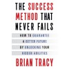 The Success Method That Never Fails: How to Guarantee a Better Future by Unlocking Your Hidden Abilities (Paperback)