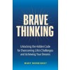 Brave Thinking: The Art and Science of Creating a Life You Love (Hardcover)
