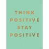Think Positive, Stay Positive (Hardcover)