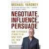 Negotiate, Influence, Persuade: How to Persuade Others to Do What You'd Like Them to Do (Paperback, 2)