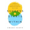 Success Starts Within: 10 Ways to Achieve Your Full Potential Through Radical Self-Care (Paperback)