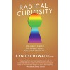 Radical Curiosity: One Man's Search for Cosmic Magic and a Purposeful Life (Paperback)