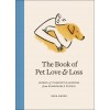The Book of Pet Love and Loss: Words of Comfort and Wisdom from Remarkable People (Hardcover)