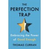 The Perfection Trap: Embracing the Power of Good Enough (Hardcover)